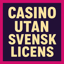 Casino Utan Svensk Licens Utforska de 10 Bästa Alternativen